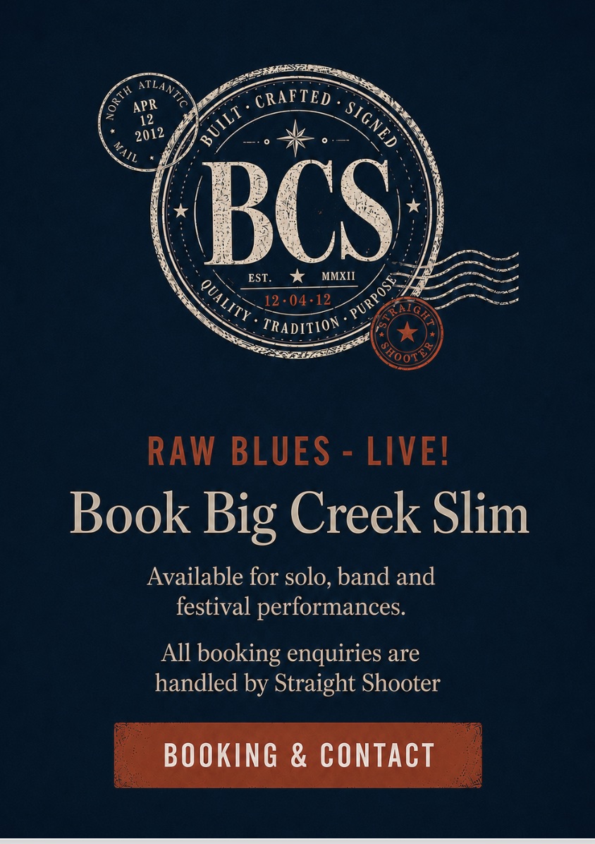 Raw Blues — Live! Book Big Creek Slim for solo, band and festival performances through Straight Shooter